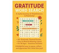 Gratitude Word Search: A Joyful Journey of Thankfulness & Positivity: Suitable for adults, teens and older children Gratitude themed word lists for ... in the back 6 X 9 Inches (15.24 X 22.86 cm)