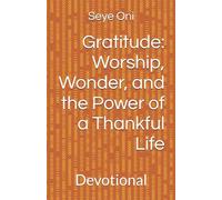Gratitude: Worship, Wonder, and the Power of a Thankful Life: Devotional