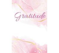 Gratitude: Your Daily Notebook to Reflect and Appreciate Life's Big and Little Moments