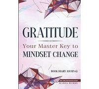Gratitude: Your Master Key To Mindset Change: Book Diary Journal