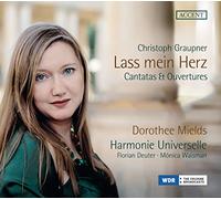 Dorothee Mields, Florian Deuter, Mónica Waisman, Harmonie Universelle - Christoph Graupner - Lass mein Herz - Cantatas & Overtures