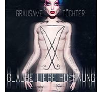 Grausame Tochter - Glaube Liebe Goffnung