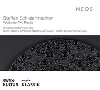 Grauschumacher Piano Duo - Steffen Schleiermacher: Works for Two Pianos