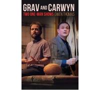 Grav and Carwyn - Two One-Man Shows