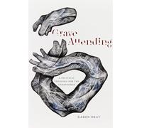 Grave Attending: A Political Theology for the Unredeemed