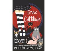 Grave Cattitude: A Pawsitively Purrfect Match in Zero, Kansas (Matchmaking Cats of the Goddesses)
