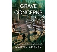 Grave Concerns : Bringing Highgate Cemetery Back to Life