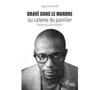 Gravé dans le marbre: Au calame du parolier (Harmattan Guinée)