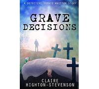 Grave Decisions: A Detective Sophie Whitton Story: 2