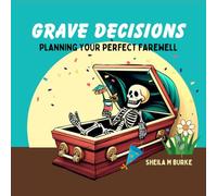 Grave Decisions: Planning Your Perfect Farewell