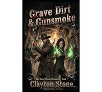 Grave Dirt & Gunsmoke: The Jubal Cross Chronicles