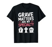 Grave Matters Are My Specialty, Cemetery Taphophile T-Shirt