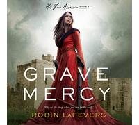 Grave Mercy: His Fair Assassin, Book I (The His Fair Assassin Trilogy)