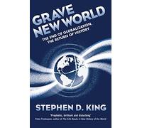 Grave New World: The End of Globalization, the Return of History