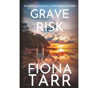 Grave Risk: An Australian Small Town Crime Mystery (Dawn Grave)