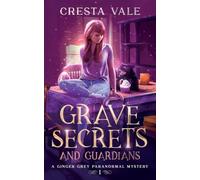 Grave Secrets and Guardians: A Ginger Grey Paranormal Mystery: 1