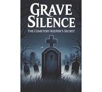 Grave Silence: The Cemetery Keeper’s Secret