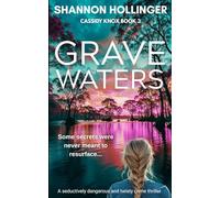 Grave Waters: A seductively dangerous and twisty crime thriller (Cassidy Knox)