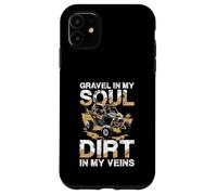 Gravel In My Soul Dirt In My Veins Case for iPhone 11