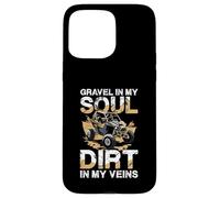 Gravel In My Soul Dirt In My Veins Case for iPhone 15 Pro Max
