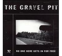 Gravel Pit - No One Here Gets in for Free