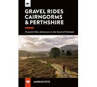 Gravel Rides Cairngorms & Perthshire : 15 gravel bike adventures in the heart of Scotland