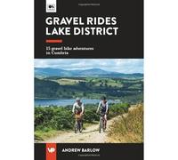 Gravel Rides Lake District: 15 gravel bike adventures in Cumbria (UK Gravel Rides)