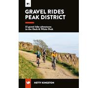 Gravel Rides Peak District: 15 gravel bike adventures in the Dark & White Peak (UK Gravel Rides)