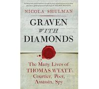 Graven with Diamonds: Sir Thomas Wyatt and the Inventions of Love