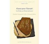 Graver pour l'éternité: La Grèce au fil des écritures