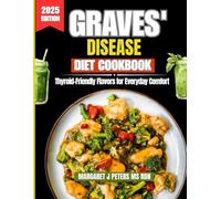Graves' Disease Diet Cookbook 2025: Thyroid-Friendly Flavors for Everyday Comfort (Everyday Nutrition Series by Margaret J. Peters, MS, RDN)