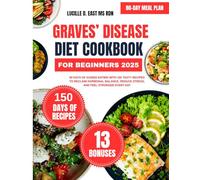 Graves’ Disease Diet Cookbook For Beginners 2025: 80 Days of Guided Eating with 150 Tasty Recipes to Reclaim Hormonal Balance, Reduce Stress, and Feel ... D. East Ms Rdn Nutrition and Diet Series)