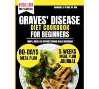 Graves' Disease Diet Cookbook For Beginners: Simple Meals to Support Thyroid Health Naturally (Everyday Nutrition Series by Margaret J. Peters, MS, RDN)
