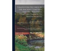 Gravestone Records in the Ancient Cemetery and the Woodside Cemetery, Yarmouth, Massachusetts : From Literal Copies of the Inscriptions Made at the Expense of Thomas W. Thatcher and Stanley W. Smith