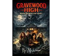 Gravewood high : Where The Dead Stay Quiet