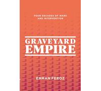 Graveyard Empire: Four Decades of Western Wars in Afghanistan