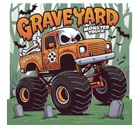 Graveyard Monster Truck Coloring Book: Halloween Big Wheels, 40 pages Cars in Haunted Cementary With Gravestones, Ghosts And Pumpkins