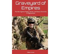 Graveyard of Empires: The War Against Poppy, Heroin, and Narco-Terrorists in Afghanistan (The James Butler Series: Books 1-3)