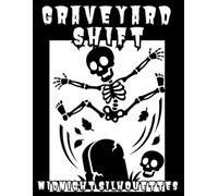 Graveyard Shift: Midnight Silhouettes: 40 Dynamic One-Marker Silhouette Scenes - Zombies, Ghosts, Skeletons & Haunted Graveyards for Adults & Teens