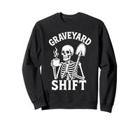Graveyard Shift Sarcastic Skeleton Funny Work Halloween Sweatshirt