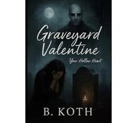 Graveyard Valentine: Dark romance| Stalker| Broken individuals| Young adult love| morally grey