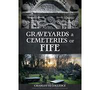 Graveyards and Cemeteries of Fife