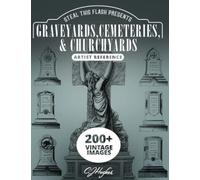 Graveyards, Cemeteries, and Churchyards - Artist Reference: Steal This Flash Presents