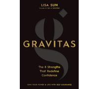 Gravitas: The 8 Strengths That Redefine Confidence