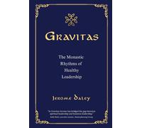 Gravitas: The Monastic Rhythms of Healthy Leadership