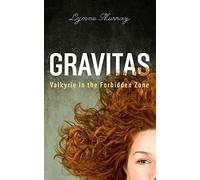 Gravitas: Valkyrie in the Forbidden Zone: Volume 1