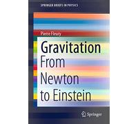 Gravitation: From Newton to Einstein – SpringerBriefs in Physics