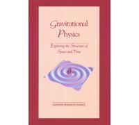 Gravitational Physics : Exploring the Structure of Space and Time
