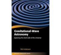 Gravitational-Wave Astronomy: Exploring the Dark Side of the Universe (Oxford Graduate Texts)