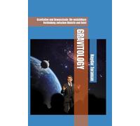 GRAVITOLOGY: Gravitation und Bewusstsein: Die unsichtbare Verbindung zwischen Materie und Geist